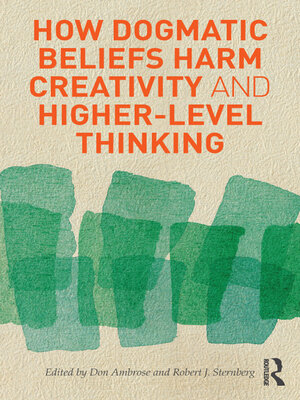 cover image of How Dogmatic Beliefs Harm Creativity and Higher-Level Thinking